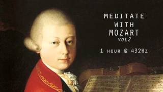 Meditate with Mozart  432Hz Classical Music  Vol 2 [upl. by Ayanat]