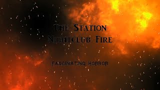 The Station Nightclub Fire  A Short Documentary  Fascinating Horror [upl. by Farrar]