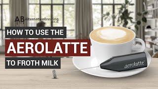 How To Use the AeroLatte To Froth Milk [upl. by Ytsihc779]